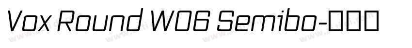 Vox Round W06 Semibo字体转换 Vox Round W06 Semibo字体转换